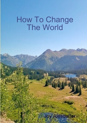 How To Change The World by Alesdatter, Joy