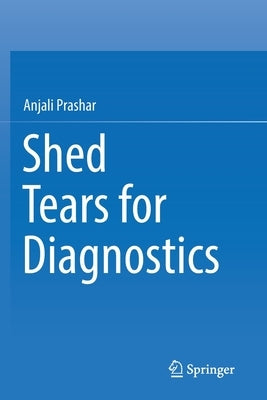 Shed Tears for Diagnostics by Prashar, Anjali