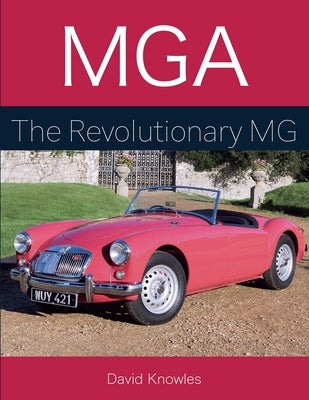 MGA the Revolutionary MG by Knowles, David