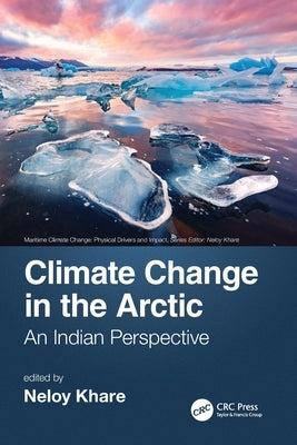 Climate Change in the Arctic: An Indian Perspective by Khare, Neloy