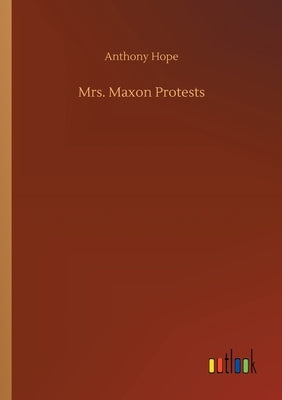 Mrs. Maxon Protests by Hope, Anthony
