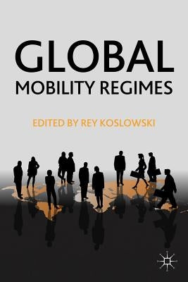 Global Mobility Regimes by Koslowski, R.