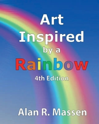 Art Inspired by a Rainbow by Massen, Alan R.