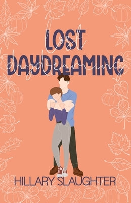 Lost Daydreaming: A Sweet Friends to Lovers Romance by Slaughter, Hillary