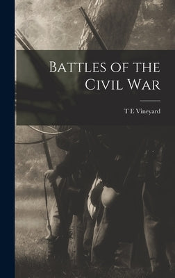 Battles of the Civil War by Vineyard, T. E.
