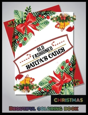 Old Fashioned Santa's Canes CHRISTMAS BEAUTIFUL COLORING BOOK: A Coloring Book for Adults Featuring Beautiful Winter Florals, Festive Ornaments and Re by Press, Shamonto