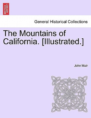 The Mountains of California. [Illustrated.] by Muir, John