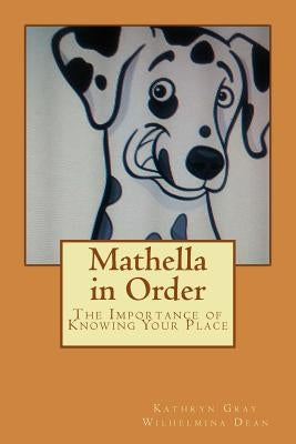 Mathella in Order: The Importance of Knowing Your Place by Dean, Wilhelmina