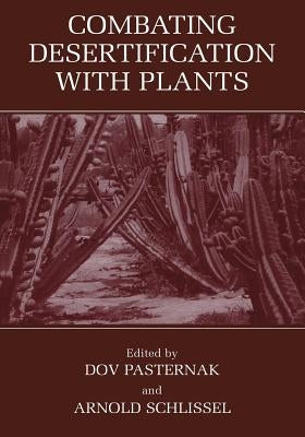 Combating Desertification with Plants by Pasternak, D.