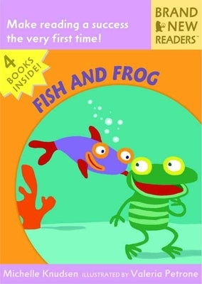Fish and Frog: Brand New Readers by Knudsen, Michelle