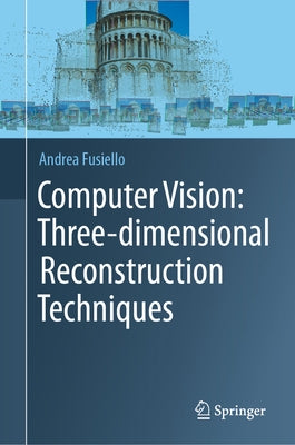 Computer Vision: Three-Dimensional Reconstruction Techniques by Fusiello, Andrea