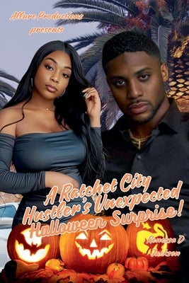 A Ratchet City Hustler's Unexpected Halloween Surprise by Jackson, Renessa D.
