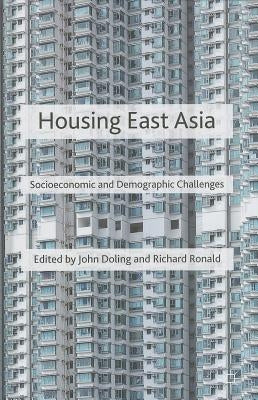 Housing East Asia: Socioeconomic and Demographic Challenges by Doling, J.