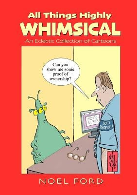 All Things Highly Whimsical by Ford, Noel