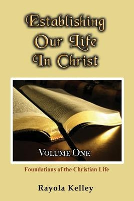 Establishing Our Life in Christ by Kelley, Rayola