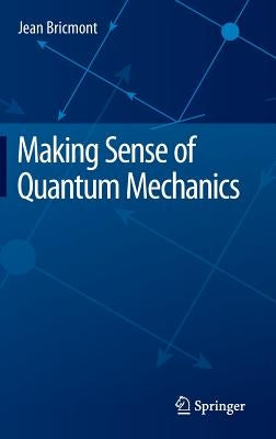 Making Sense of Quantum Mechanics by Bricmont, Jean