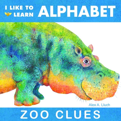 I Like to Learn Alphabet: Zoo Clues by Lluch, Alex A.