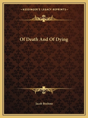 Of Death and of Dying by Boehme, Jacob