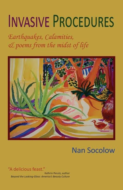 Invasive Procedures: Earthquakes, Calamities, & poems from the midst of life by Socolow, Nan