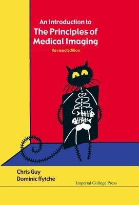 Introduction to the Principles of Medical Imaging, an (Revised Edition) by Guy, Chris