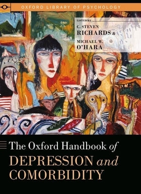 Oxford Handbook of Depression and Comorbidity by Richards, C. Steven