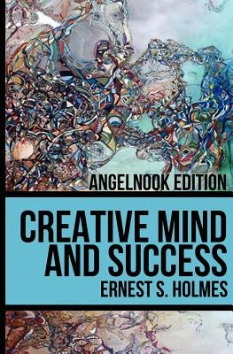 Creative Mind and Success by Holmes, Ernest S.