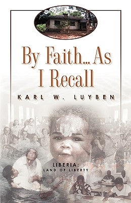 By Faith...as I Recall by Luyben, Karl W.