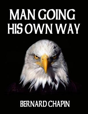 Man Going His Own Way by Chapin, Bernard