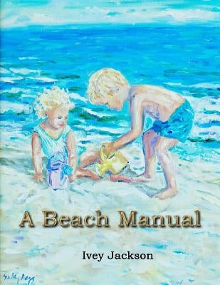 A Beach Manual by Jackson, Ivey