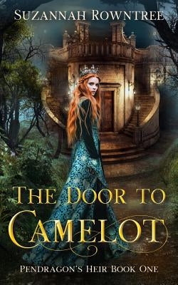 The Door to Camelot by Rowntree, Suzannah