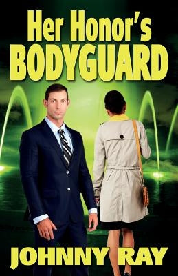 Her Honor's Bodyguard -- Paperback Version by Ray, Johnny