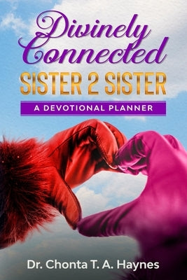 Divinely Connected: Sister 2 Sister by Haynes, Chonta T. a.