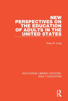 New Perspectives on the Education of Adults in the United States by Long, Huey B.