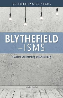 Blythefield-isms: A Guide to Understanding BHBC Vocabulary by Ford, Pete