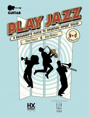 Play Jazz - Guitar (a Beginner's Guide to Creating Great Solos) by Fraley, Ryan
