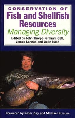 Conservation of Fish and Shellfish Resources: Managing Diversity by Thorpe, J. E.