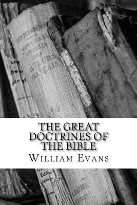 The Great Doctrines of the Bible by Evans, William