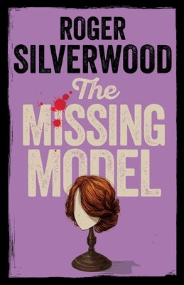 The Missing Model by Silverwood, Roger