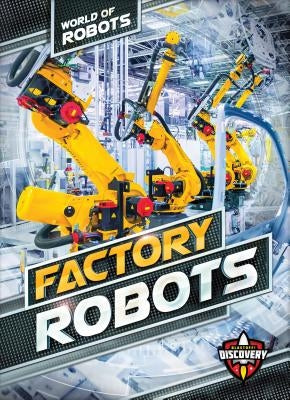 Factory Robots by McCarthy, Keith
