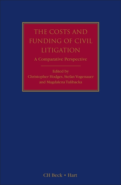 The Costs and Funding of Civil Litigation: A Comparative Perspective by Hodges