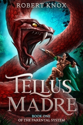 Tellus Madre: Book One in the Parental System by Knox, Robert