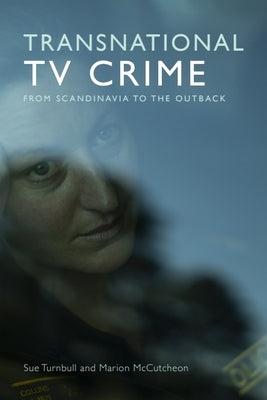 Transnational TV Crime: From the Nordic to the Outback by Turnbull, Sue