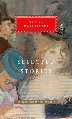 Selected Stories of Guy de Maupassant: Introduction by Catriona Seth by Maupassant, Guy De