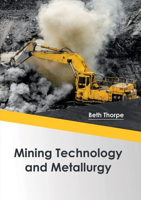 Mining Technology and Metallurgy by Thorpe, Beth