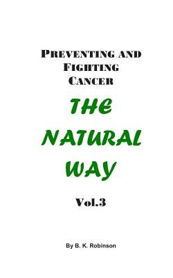 Preventing and Fighting Cancer by Robinson, B. K.