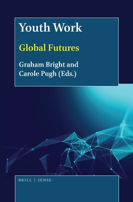 Youth Work: Global Futures by Bright, Graham