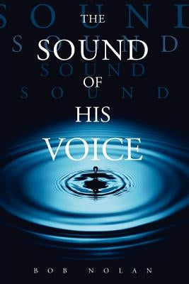 The Sound of His Voice by Nolan, Bob