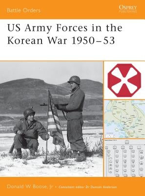 US Army Forces in the Korean War 1950 53 by Boose, Donald
