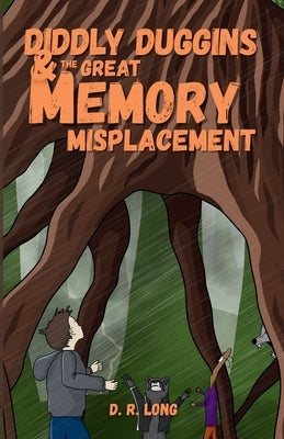 Diddly Duggins and the Great Memory Misplacement by Long, Daniel Robert