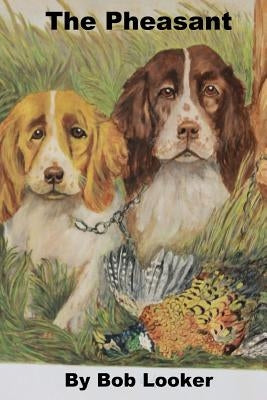 The Pheasant by Looker, Bob